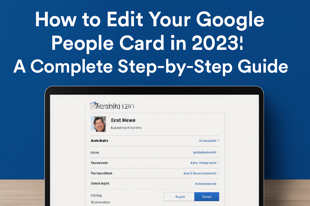 How to Edit Your Google People Card in 2025 A Complete Step-by-Step Guide