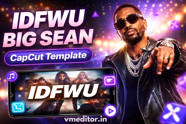 IDFWU Big Sean CapCut Template