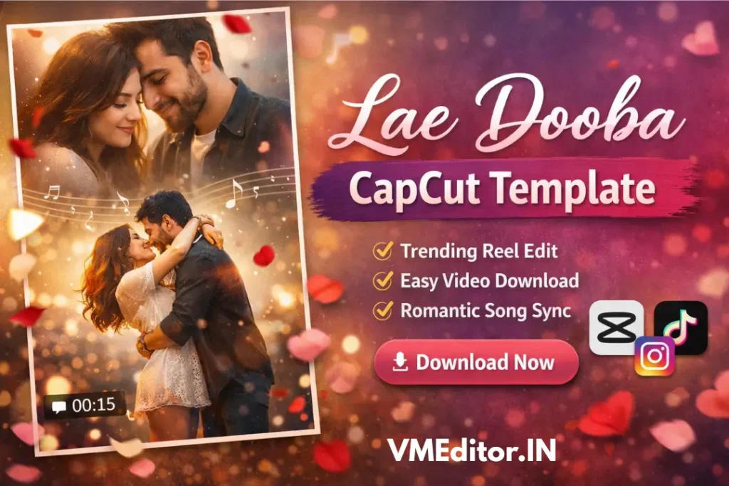 Lae Dooba Capcut Template