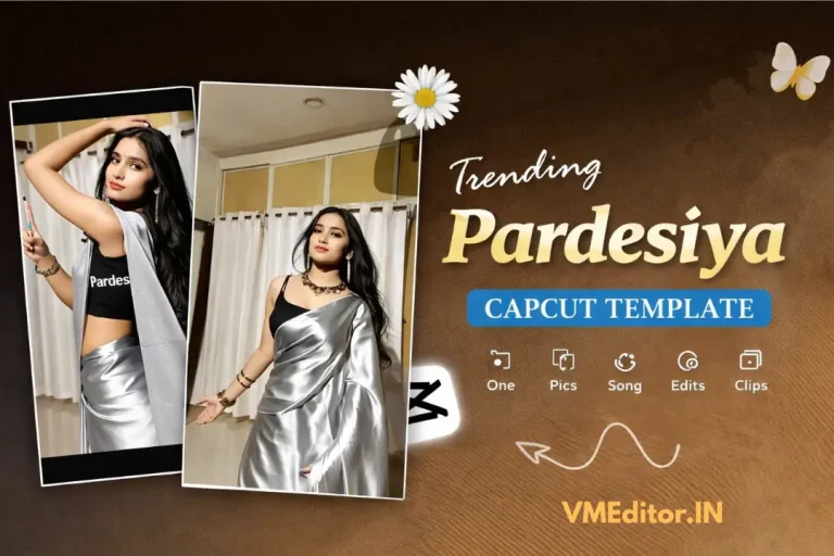 Pardesiya Capcut Template