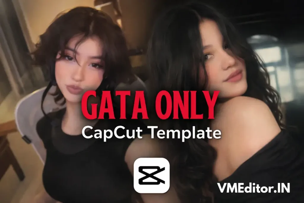 Gata Only Capcut Template