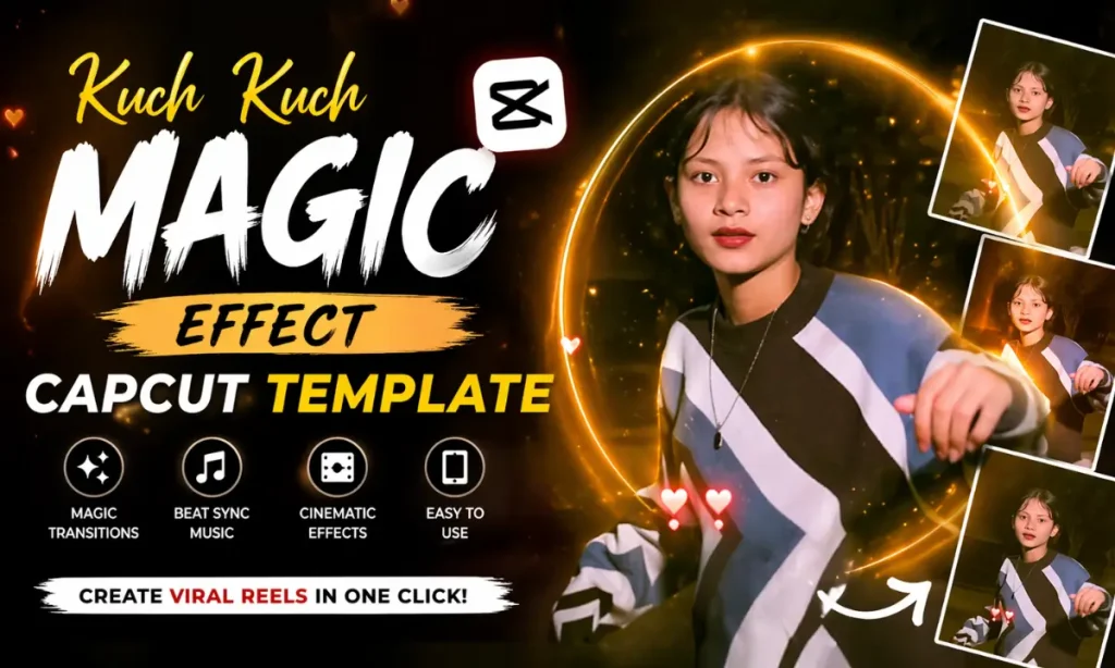 Kuch Kuch Magic Effect CapCut Template